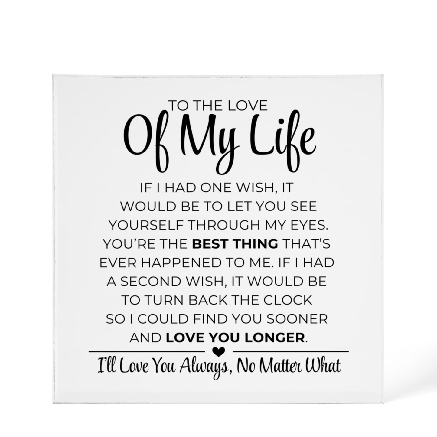 To The Love Of My Life - The Best Thing - Printed Acrylic Block