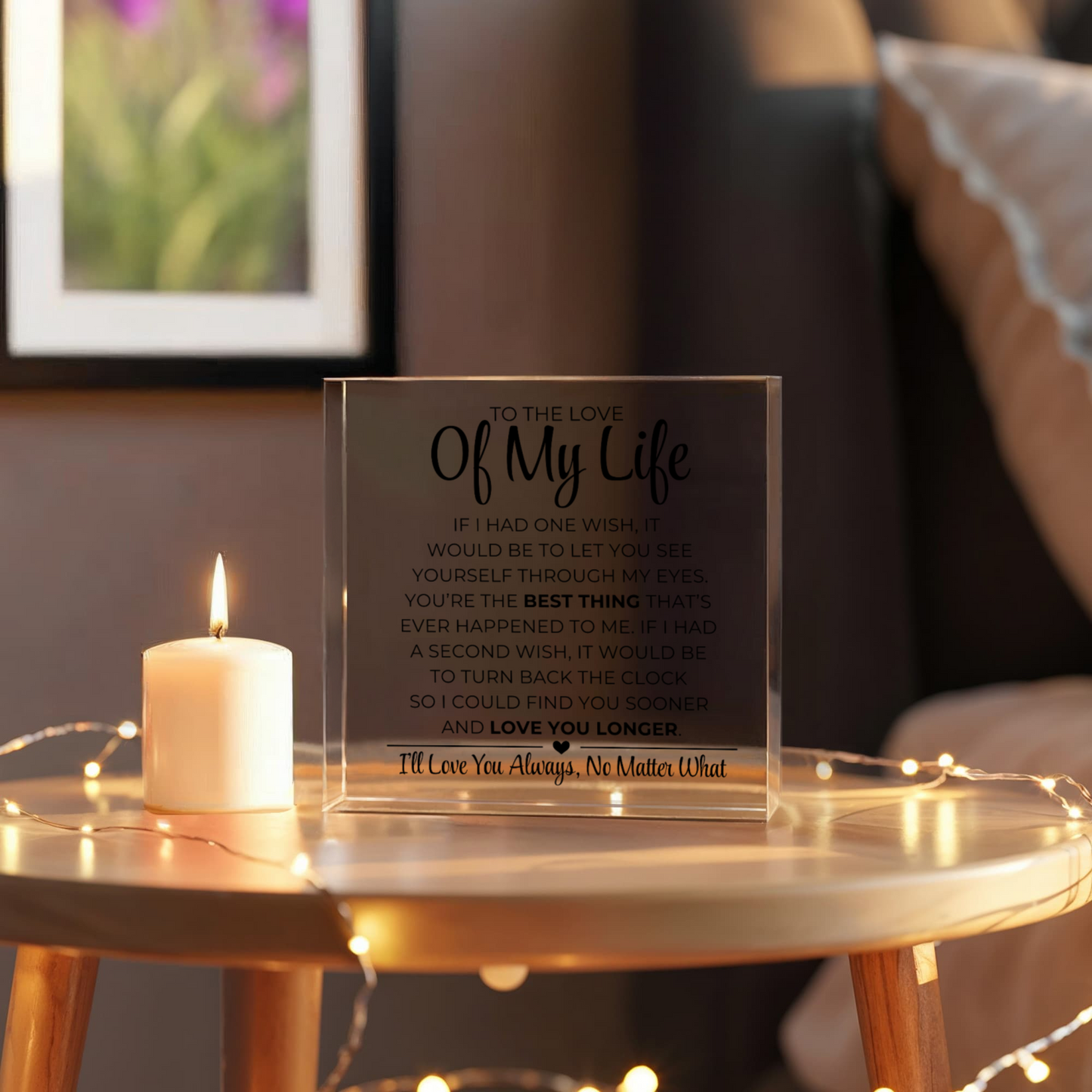 To The Love Of My Life - The Best Thing - Printed Acrylic Block