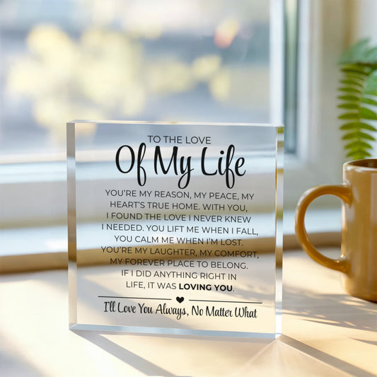 To The Love Of My Life - Printed Acrylic Block