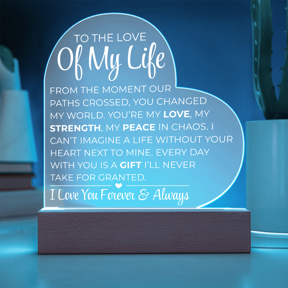 To The Love Of My Life - Printed Heart Acrylic Plaque