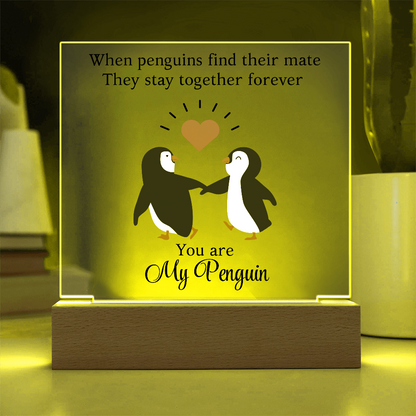 You Are My Penguin - Acrylic Square Plaque