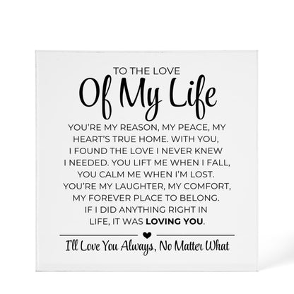 To The Love Of My Life - Printed Acrylic Block