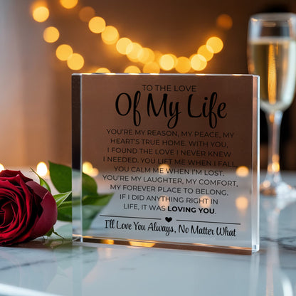 To The Love Of My Life - Printed Acrylic Block